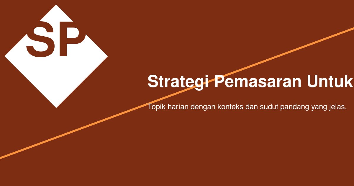 Strategi Pemasaran Bisnis Kecil yang Terasa Dekat di Tengah Kebiasaan Digital Baru